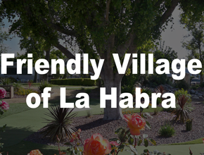 Friendly Village of La Habra - La Habra, CA